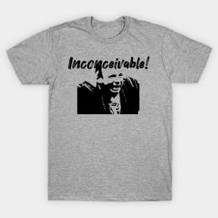 Inconceivable! T-Shirt